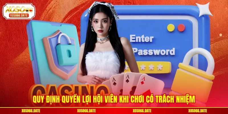 Quy định quyền lợi hội viên khi chơi có trách nhiệm
